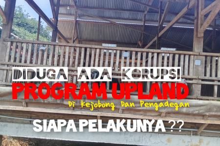 DIDUGA ADA KORUPSI PROGRAM UPLAND 